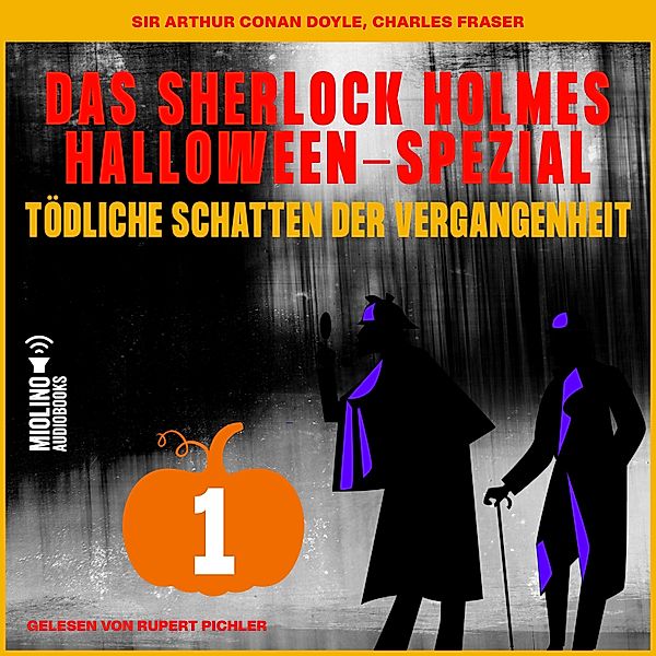 Das Sherlock Holmes Halloween-Spezial - Tödliche Schatten der Vergangenheit - 1 - Das Sherlock Holmes Halloween-Spezial (Tödliche Schatten der Vergangenheit, Folge 1), Sir Arthur Conan Doyle, Charles Fraser