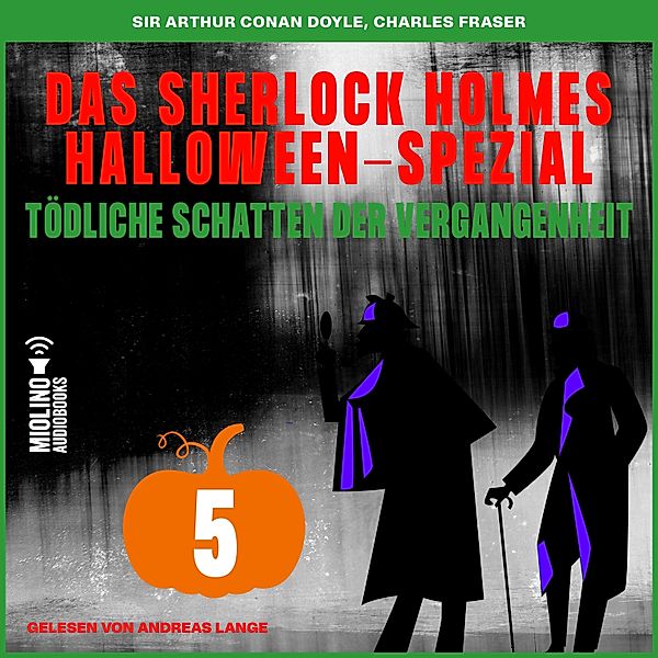 Das Sherlock Holmes Halloween-Spezial - Tödliche Schatten der Vergangenheit - 5 - Das Sherlock Holmes Halloween-Spezial (Tödliche Schatten der Vergangenheit, Folge 5), Sir Arthur Conan Doyle, Charles Fraser