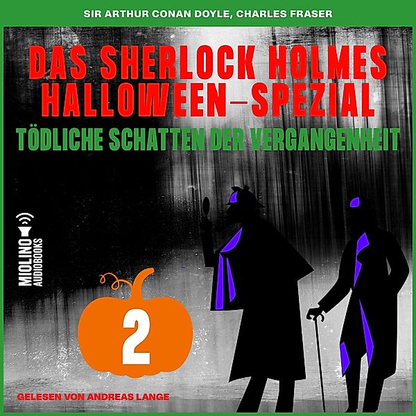 Das Sherlock Holmes Halloween-Spezial - Tödliche Schatten der Vergangenheit - 2 - Das Sherlock Holmes Halloween-Spezial (Tödliche Schatten der Vergangenheit, Folge 2), Sir Arthur Conan Doyle, Charles Fraser