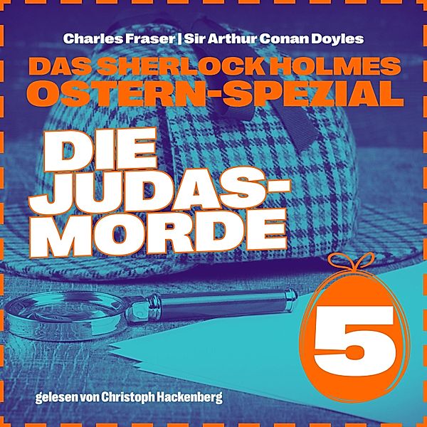 Das Sherlock Holmes Ostern-Spezial - 5 - Die Judasmorde, Sir Arthur Conan Doyle, Charles Fraser