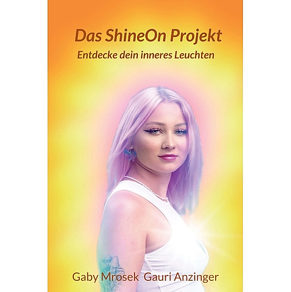 Das ShineOn Projekt, Gaby Mrosek, Gauri Michaela Anzinger