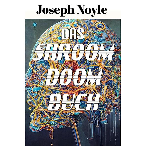 Das Shroom Doom Buch (Postapokalyptischer Couchdrücker) / Postapokalyptischer Couchdrücker, Joseph Noyle