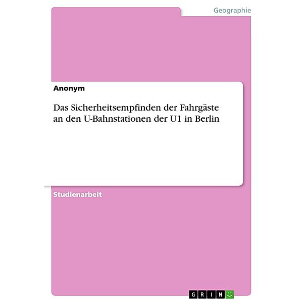 Das Sicherheitsempfinden der Fahrgäste an den U-Bahnstationen der U1 in Berlin