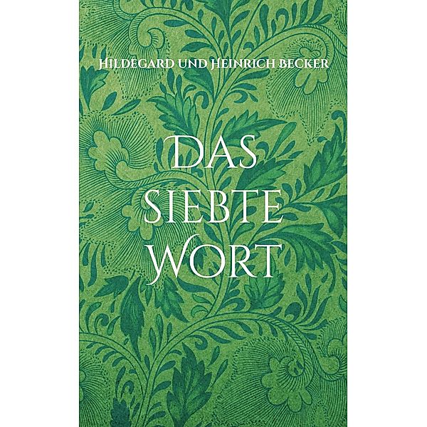 Das siebte Wort, Heinrich Becker, Hildegard Becker