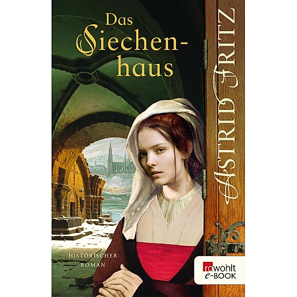Das Siechenhaus / Begine Serafina Bd.3, Astrid Fritz