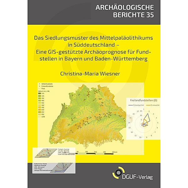 Das Siedlungsmuster des Mittelpaläolithikums in Süddeutschland, Christina-Maria Wiesner