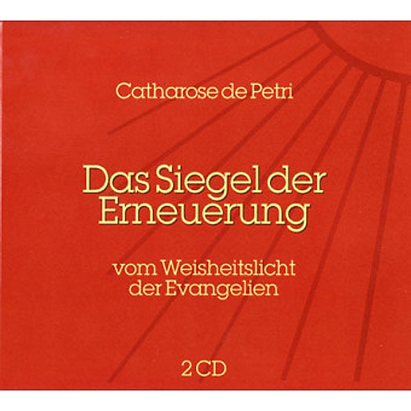 Das Siegel der Erneuerung, 2 Audio-CD, Catharose de Petri