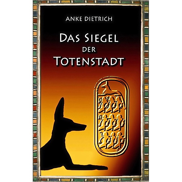 Das Siegel der Totenstadt, Anke Dietrich