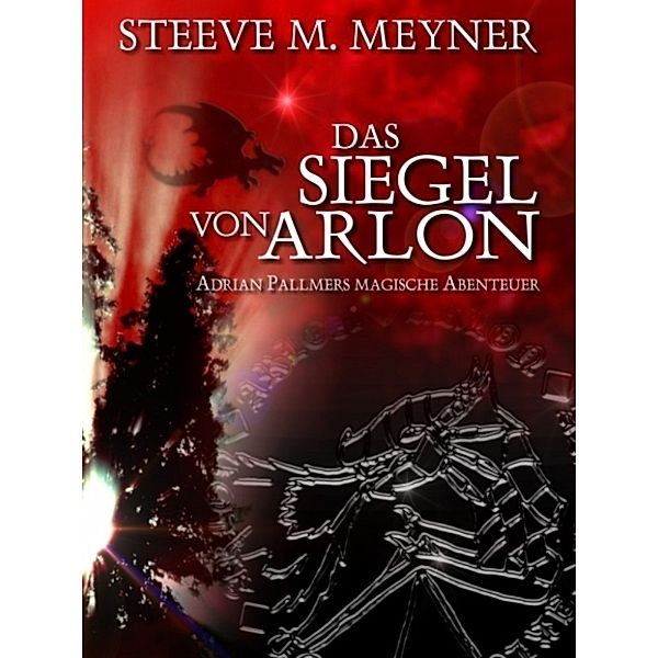 Das Siegel von Arlon, Steeve M. Meyner