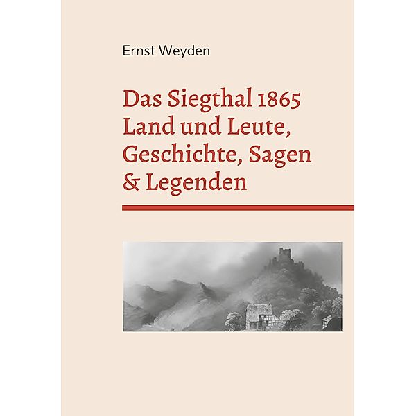 Das Siegthal 1865, Ernst Weyden