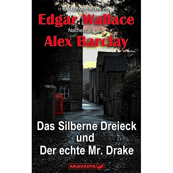 Das Silberne Dreieck und Der echte Mr. Drake, Edgar Wallace/Alex Barclay