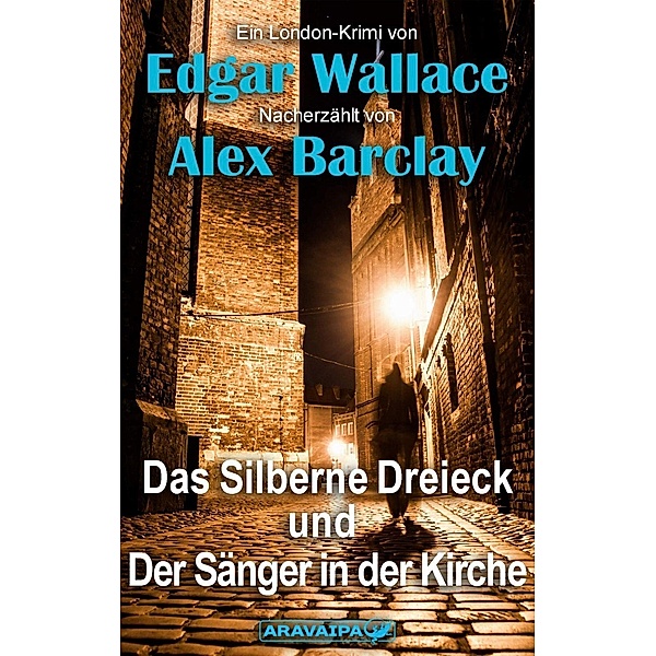 Das silberne Dreieck und der Sänger in der Kirche, Edgar Wallace, Alex Barclay