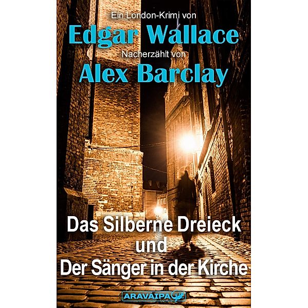 Das Silberne Dreieck und Der Sänger in der Kirche, Edgar Wallace, Alex Barclay