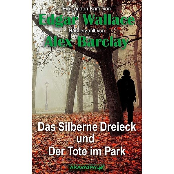 Das Silberne Dreieck und Der Tote im Park, Edgar Wallace, Alex Barclay