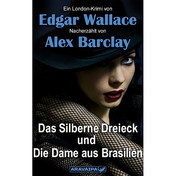 Das Silberne Dreieck und Die Dame aus Brasilien, Edgar Wallace, Alex Barclay