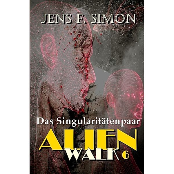 Das Singularitätenpaar (AlienWalk 6), Jens F. Simon