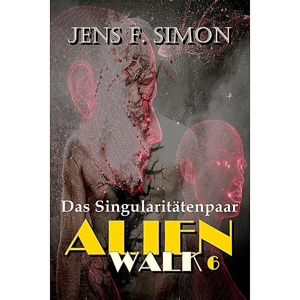 Das Singularitätenpaar (AlienWalk 6), Jens F. Simon