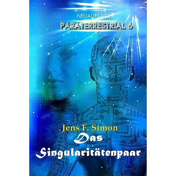 Das Singularitätenpaar / Paraterrestrial Bd.6, Jens F. Simon