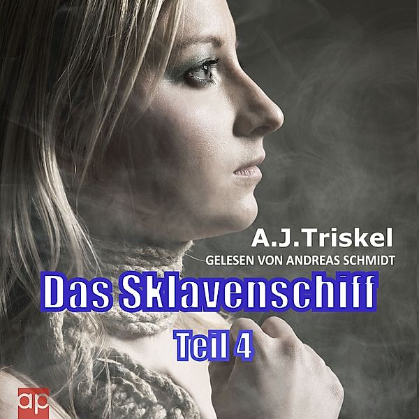 Das Sklavenschiff - 4 - Das Sklavenschiff, A.J. Triskel