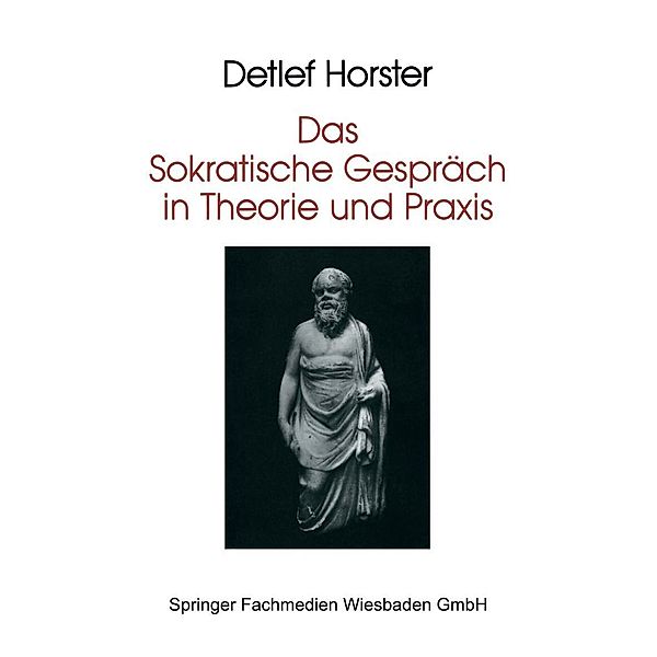 Das Sokratische Gespräch in Theorie und Praxis, Detlef Horster