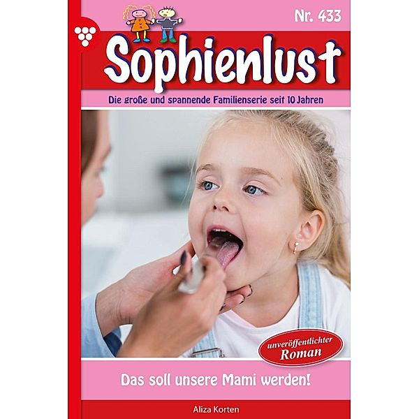 Das soll unsere Mami werden! / Sophienlust Bd.433, Aliza Korten