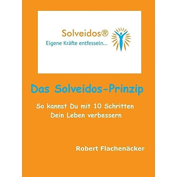 Das Solveidos®-Prinzip, Robert Flachenäcker