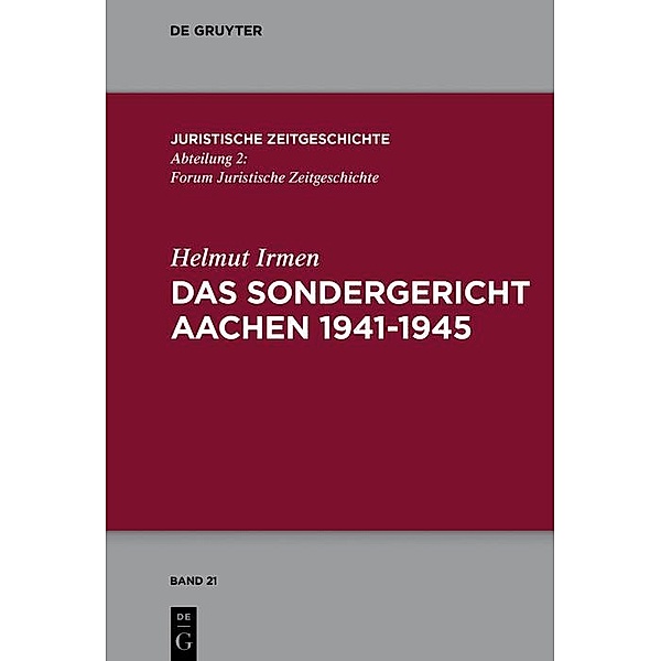 Das Sondergericht Aachen 1941-1945 / Juristische Zeitgeschichte / Abteilung 2 Bd.21, Helmut Irmen