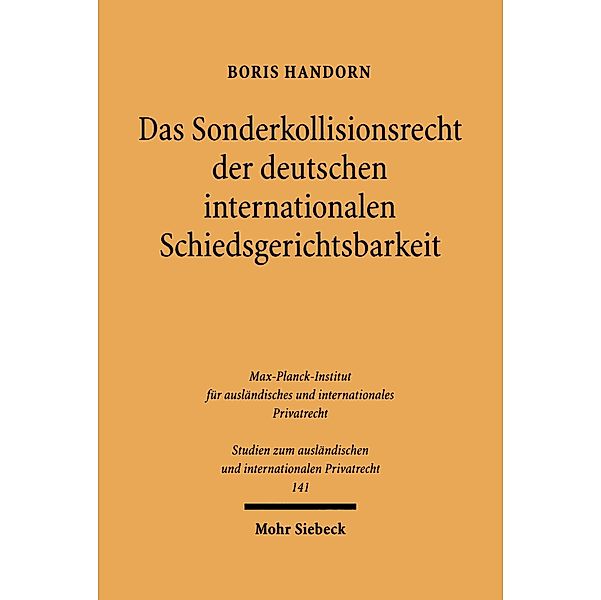 Das Sonderkollisionsrecht der deutschen internationalen Schiedsgerichtsbarkeit, Boris Handorn