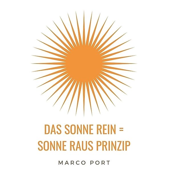 Das Sonne rein = Sonne raus Prinzip, Marco Port