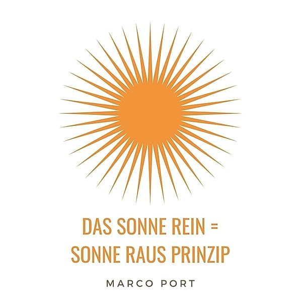 Das Sonne rein = Sonne raus Prinzip, Marco Port