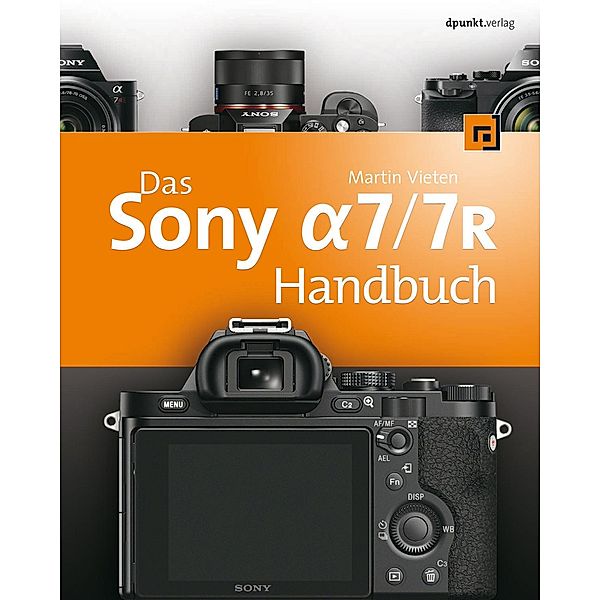 Das Sony Alpha 7/7R Handbuch, Martin Vieten