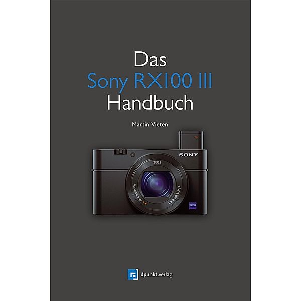 Das Sony RX100 III Handbuch, Martin Vieten