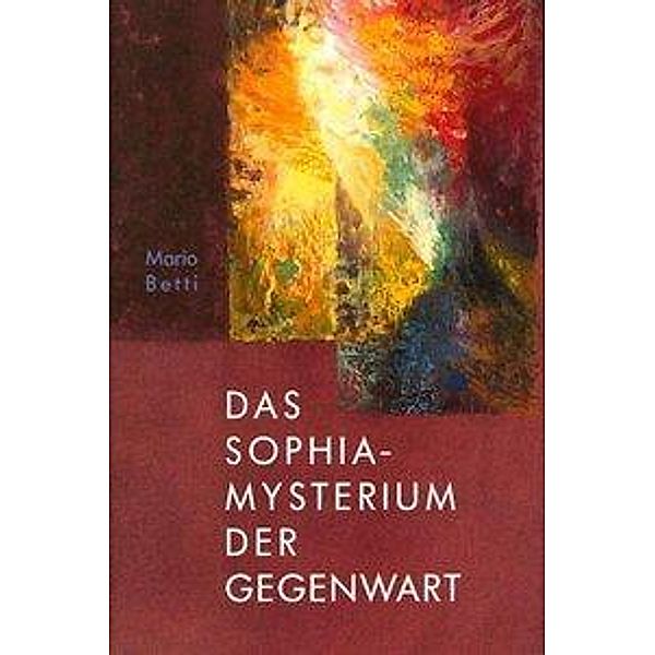 Das Sophia-Mysterium der Gegenwart, Mario Betti