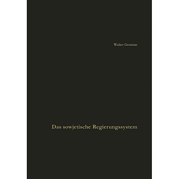 Das sowjetische Regierungssystem / Die Wissenschaft Bd.2, Walter Grottian