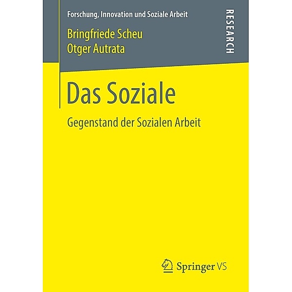 Das Soziale / Forschung, Innovation und Soziale Arbeit, Bringfriede Scheu, Otger Autrata