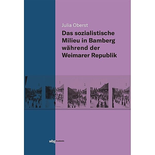 Das sozialistische Milieu in Bamberg während der Weimarer Republik, Julia Oberst