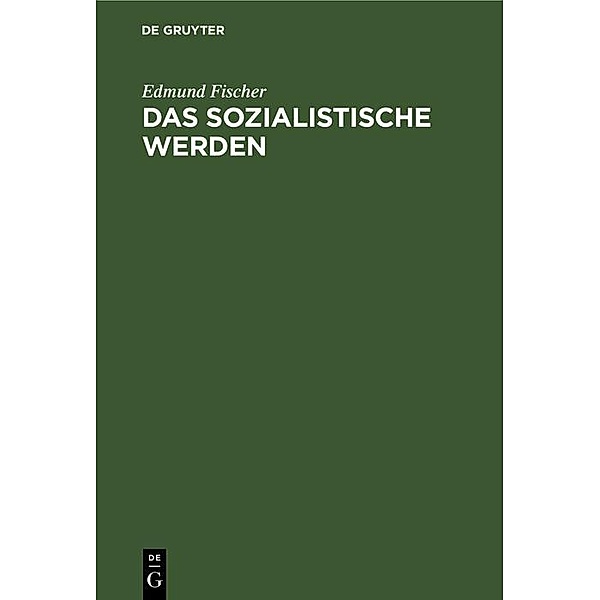 Das sozialistische Werden, Edmund Fischer