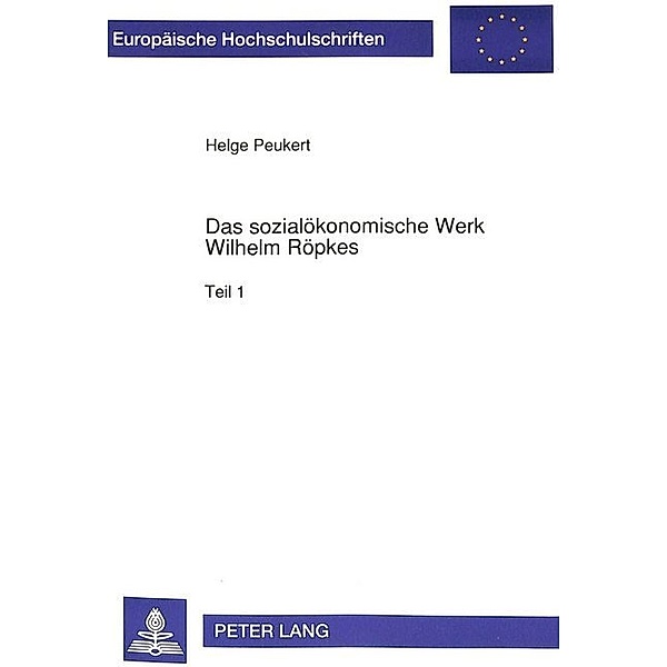 Das sozialökonomische Werk Wilhelm Röpkes, Helge Peukert