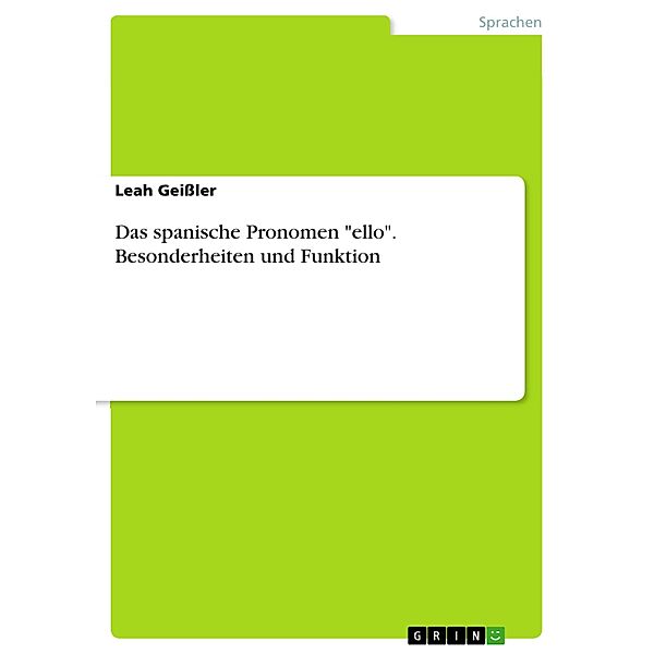 Das spanische Pronomen ello. Besonderheiten und Funktion, Leah Geißler