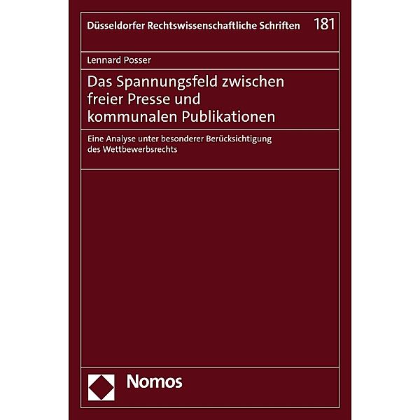 Das Spannungsfeld zwischen freier Presse und kommunalen Publikationen / Düsseldorfer Rechtswissenschaftliche Schriften Bd.181, Lennard Posser