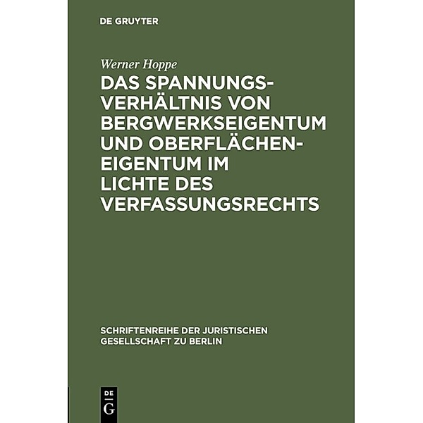 Das Spannungsverhältnis von Bergwerkseigentum und Oberflächeneigentum im Lichte des Verfassungsrechts, Werner Hoppe