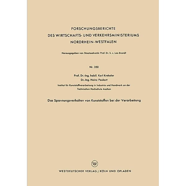 Das Spannungsverhalten von Kunststoffen bei der Verarbeitung / Forschungsberichte des Wirtschafts- und Verkehrsministeriums Nordrhein-Westfalen Bd.350, Karl Krekeler