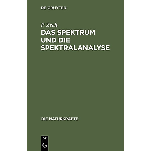 Das Spektrum und die Spektralanalyse, P. Zech