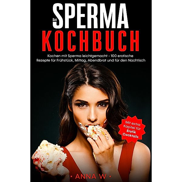 Das Sperma Kochbuch, Anna W.