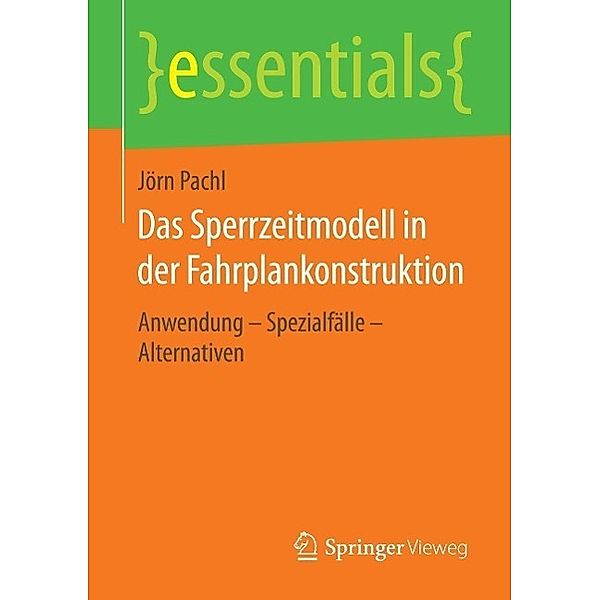 Das Sperrzeitmodell in der Fahrplankonstruktion / essentials, Jörn Pachl