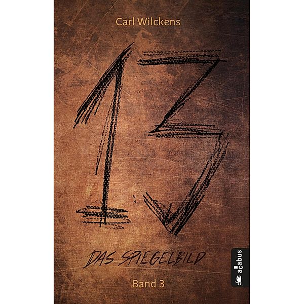 Das Spiegelbild / Dreizehn Bd.3, Carl Wilckens