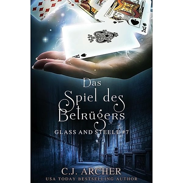 Das Spiel des Betrügers: Glass and Steele (Glass and Steele Serie, #7) / Glass and Steele Serie, C. J. Archer