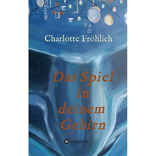 Das Spiel in Deinem Gehirn, Charlotte Fröhlich