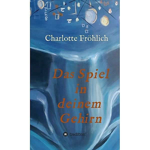 Das Spiel in Deinem Gehirn, Charlotte Fröhlich