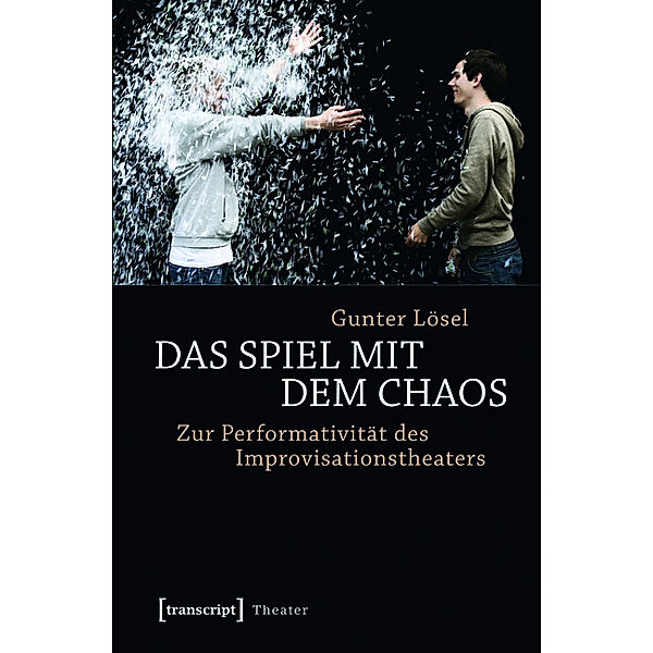 Das Spiel mit dem Chaos / Theater Bd.56, Gunter Lösel